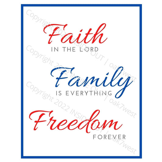 Inspirational Word Art Faith Family Freedom (printable download) | Reads... Faith IN THE LORD Family IS EVERYTHING Freedom FOREVER | Shown in Color (Red, White, & Blue) with Blue Border | oak7west.com