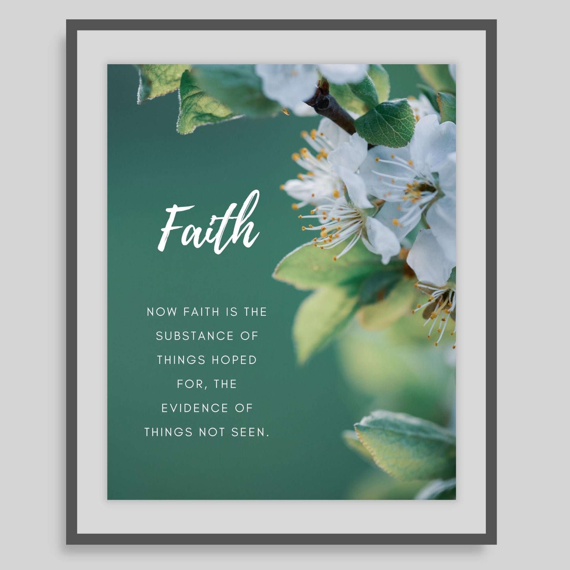 Inspirational Word Art - Faith | Now Faith is the Substance of Things Hoped For, the Evidence of Things Not Seen. (Hebrews 11:1) - Wall Decor (8x10 print) | Shown in grey frame | oak7west.com