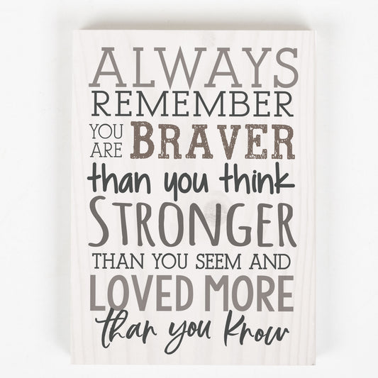 ALWAYS REMEMBER - You are Braver, Stronger, Loved Word Wood Block - Graduation Gift - Birthday Gift | oak7west.com