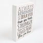 Decorative wood block with motivational quote on a white background | ALWAYS REMEMBER - You are Braver, Stronger, Loved | oak7west.com