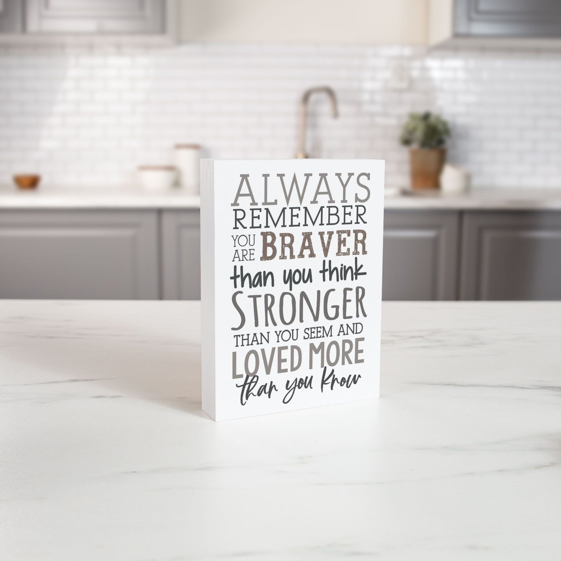 Kitchen counter with ALWAYS REMEMBER - You are Braver, Stronger, Loved Word Wood Block | Graduation Gift - Birthday Gift | oak7west.com