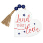 Land That I Love - America the Beautiful Heart Shaped Wood Block - Patriotic Home Accent with Jute Tassel and Blue Beads | oak7west.com