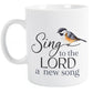 Sing to the LORD a new song - White Coffee Mug with Bird Art | gift idea | oak7west.com