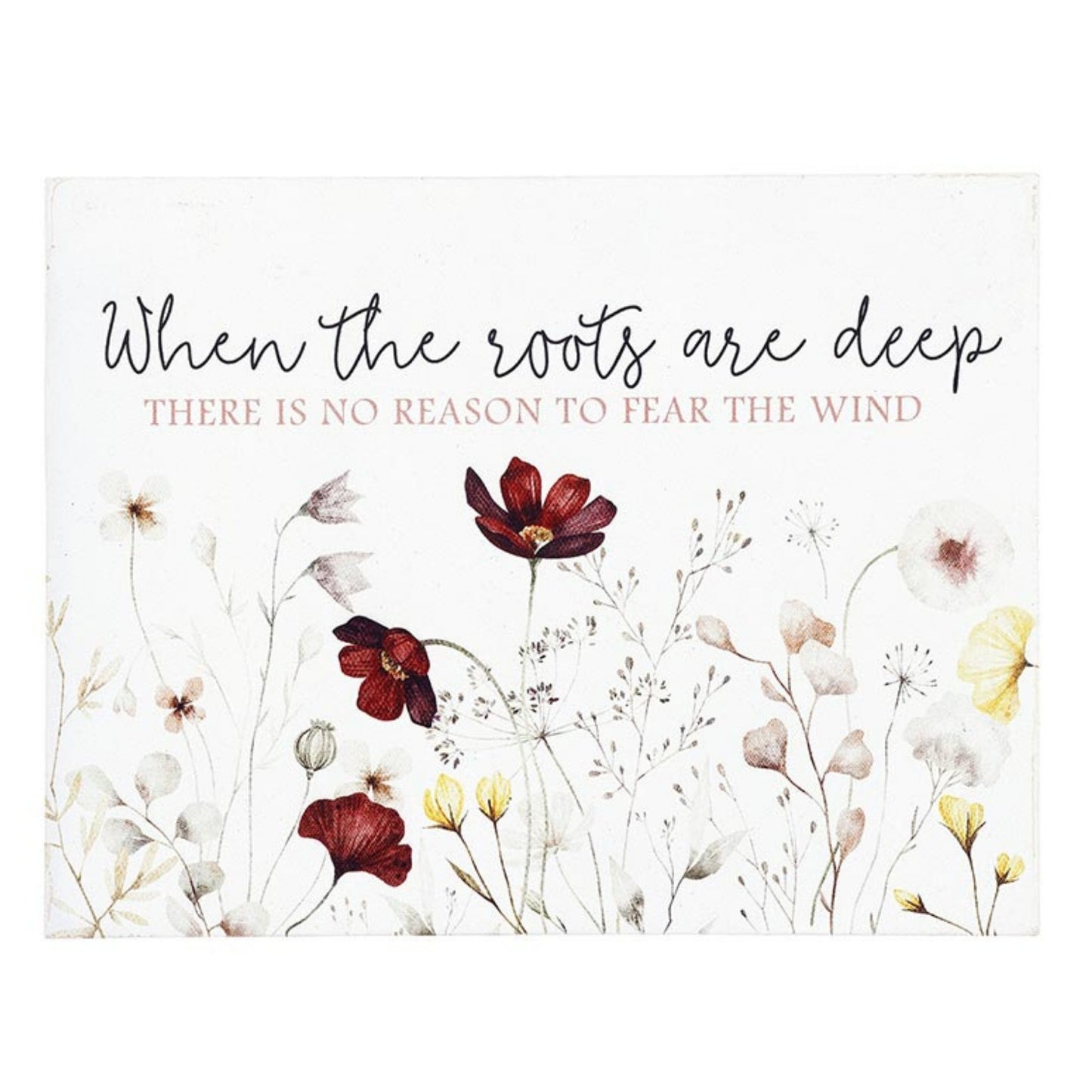 When the roots are deep THERE IS NO REASON TO FEAR THE WIND - Word Art Block with Wildflowers - graduation gift | oak7west.com