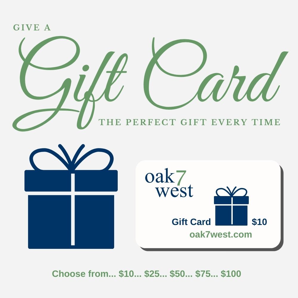 Give a Gift Card... The Perfect Gift Every Time | oak7west | oak7west.com | Perfect Gift Idea | Inspirational | Americana | Home & Garden | Jewelry | Apparel | Pet Lovers | Celebrations | Choose from... $10... $25... $50... $75... $100