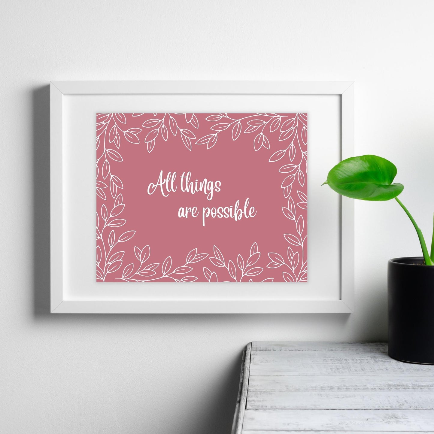 Inspirational Word Art - All things are possible - Leaf Design Wall Decor (10x8 print) choose from 5 colors | Rose Mauve shown in white frame | oak7west.com