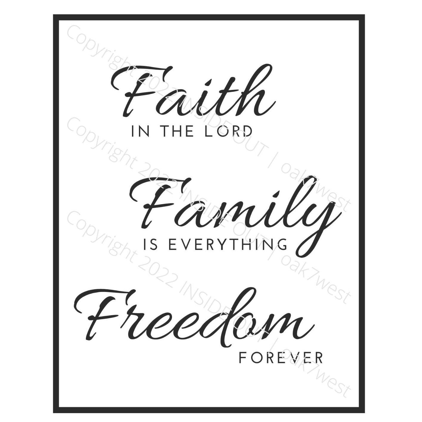 Inspirational Word Art Faith Family Freedom (printable download) | Reads... Faith IN THE LORD Family IS EVERYTHING Freedom FOREVER | Shown in Black and White with Black Border | oak7west.com