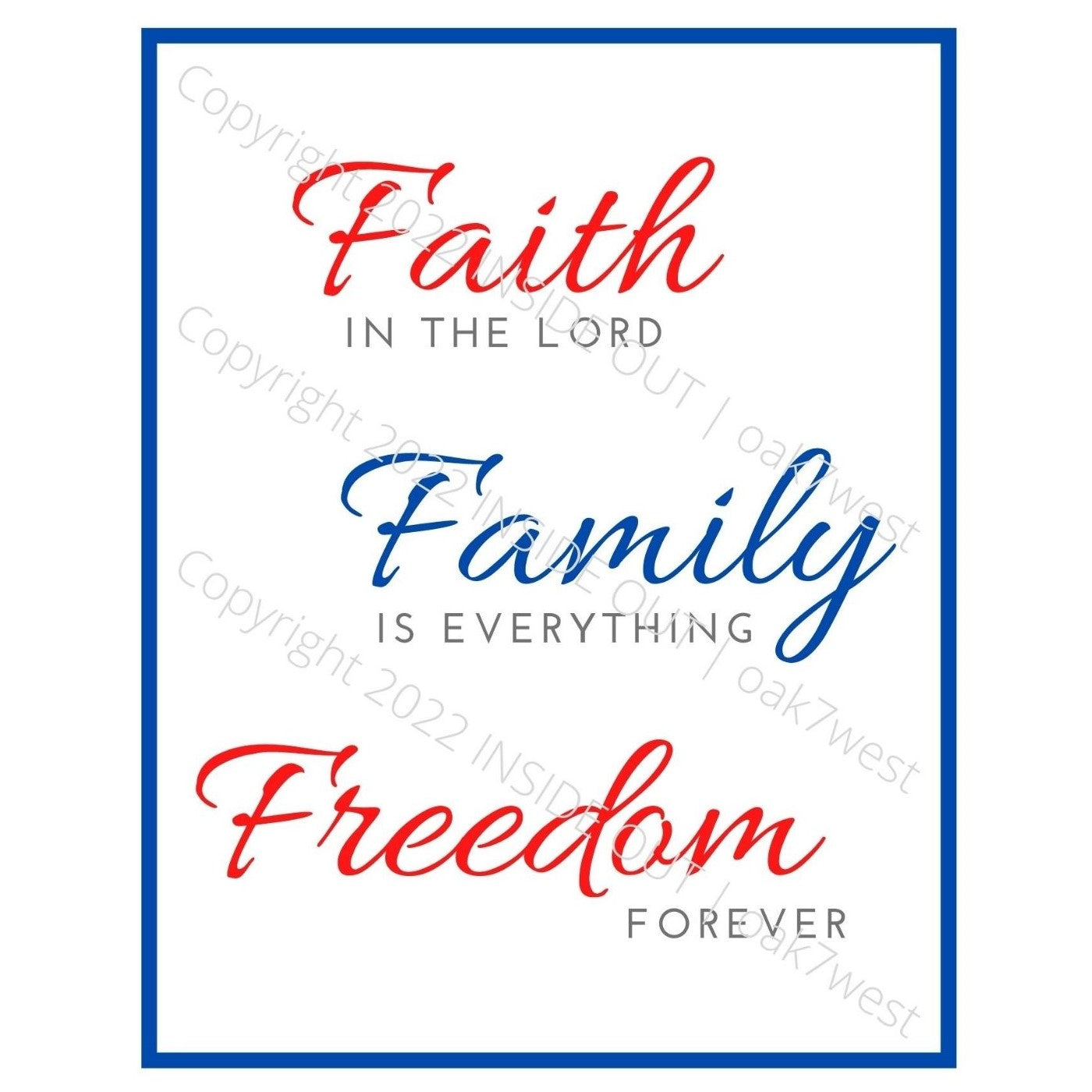 Inspirational Word Art Faith Family Freedom (8x10 print) | Reads... Faith IN THE LORD Family IS EVERYTHING Freedom FOREVER | Shown in Color (Red, White, & Blue) with Blue Border | oak7west.com