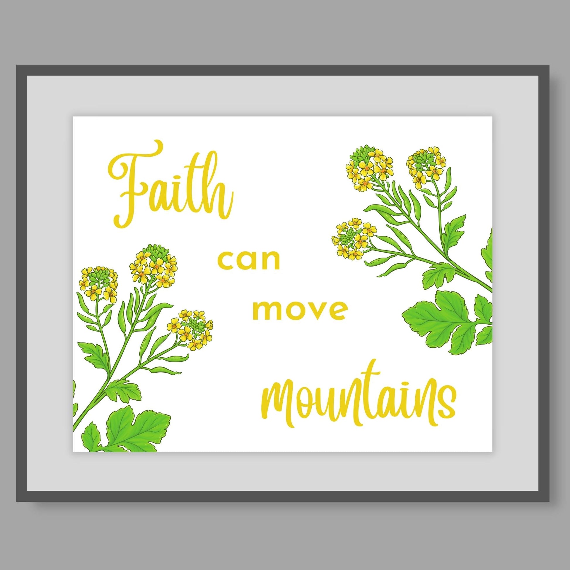 Inspirational Word Art - Faith can move mountains - Mustard Seed Floral Design Wall Decor (8x10 print) | shown in grey frame | oak7west.com