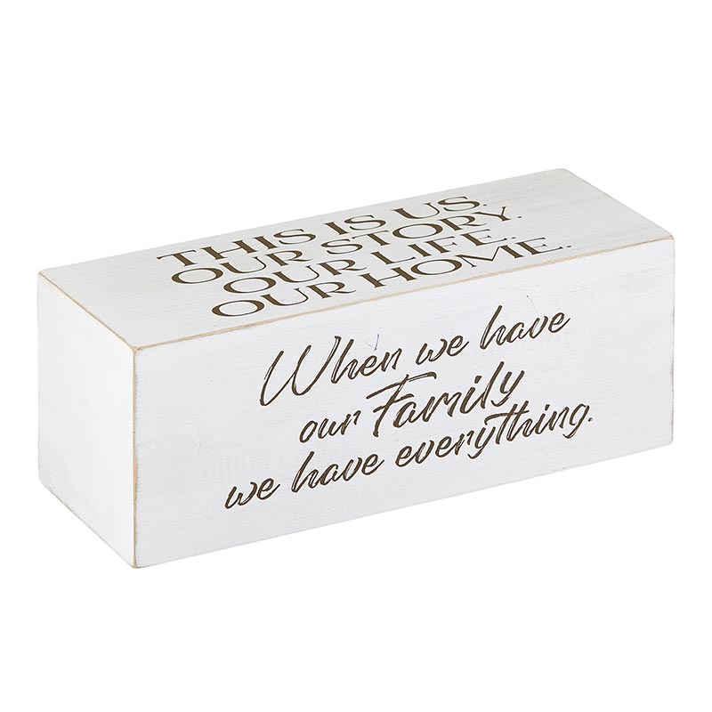Family Forever Message Wood Block | When we have our Family we have everything | THIS IS US. OUR STORY. OUR LIFE. OUR HOME. | oak7west.com