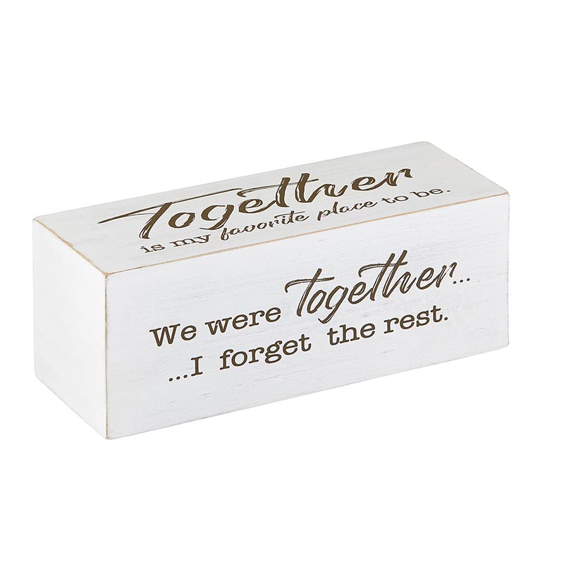 Just Be Love Message Block | Together is my favorite place to be. | We were together... ...I forget the rest. | You are my today and all my tomorrows | love lives here | oak7west.com