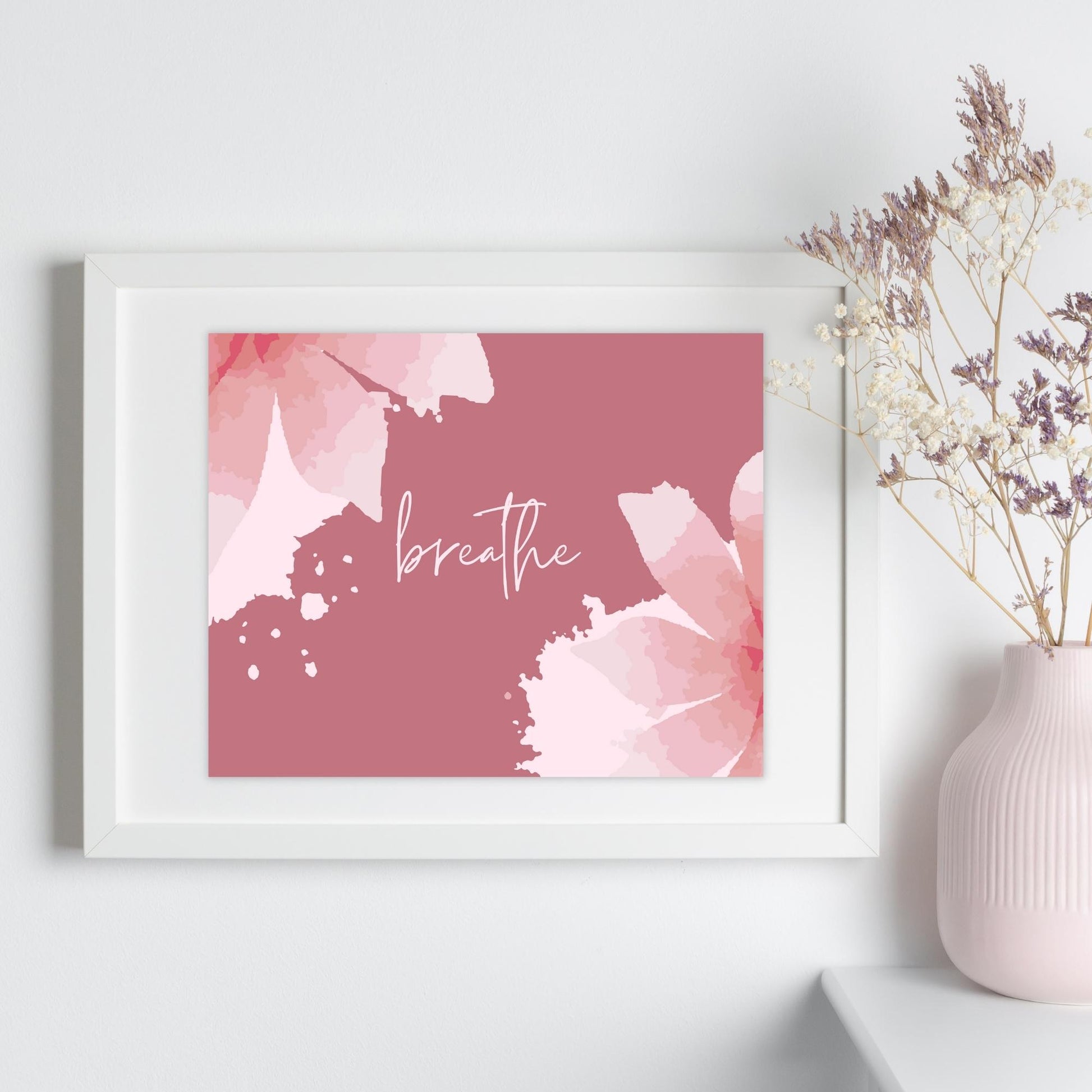 Inspirational Word Art - breathe - Pink and Rose Mauve Tropical Floral Design Wall Decor (10x8 print) | shown in white frame on white interior wall color next to pink vase | oak7west.com