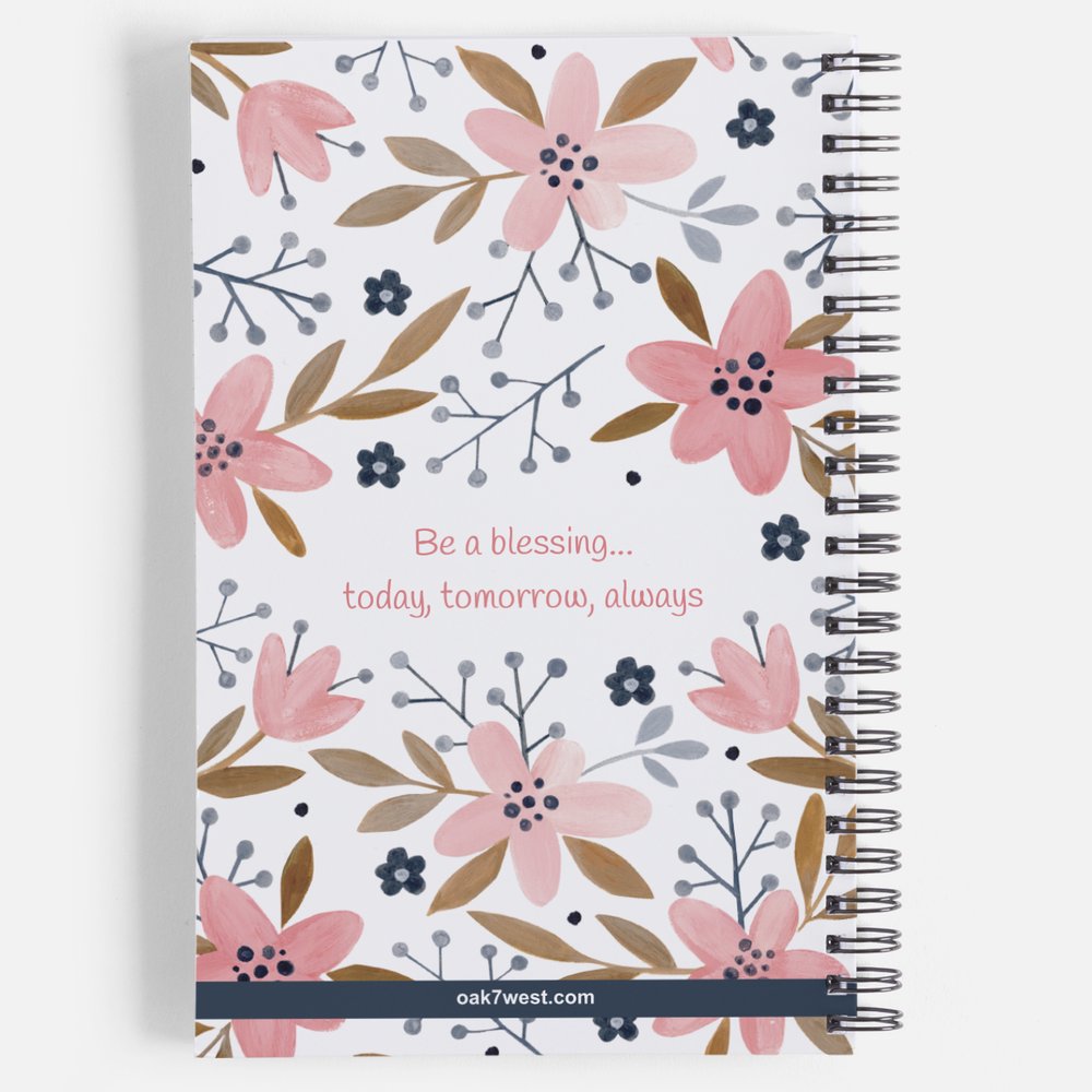 Our exclusive notebook designed in-house has a cute floral print in pinks, tans, and navy blue. The cover reads "Surround yourself with what you love" in a fun pink font. The floral design also decorates the back cover with the words "be a blessing... today, tomorrow, always". | Back cover shown | oak7west.com